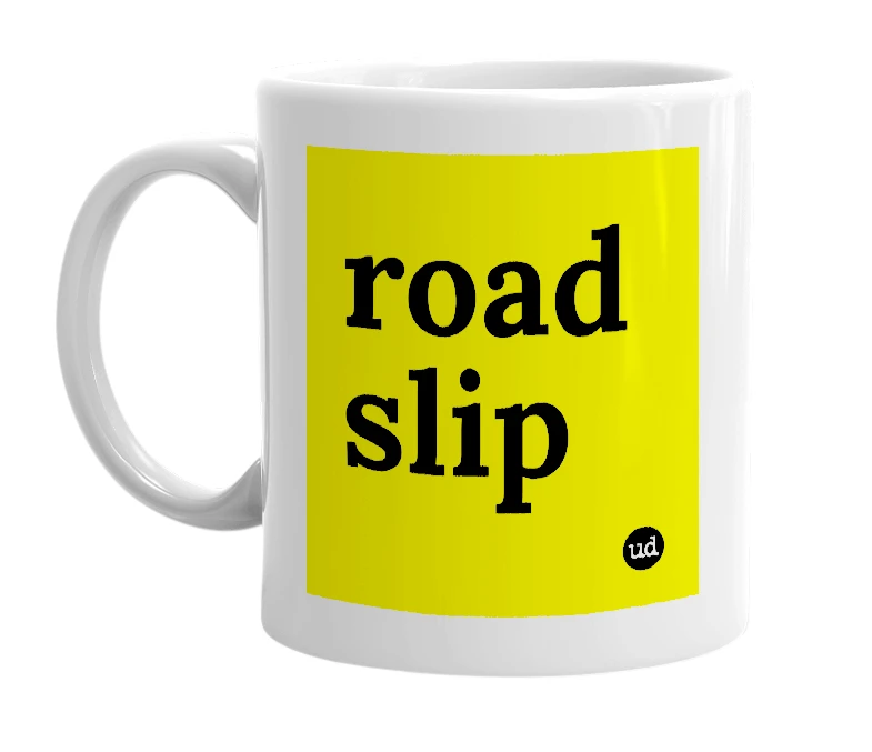 White mug with 'road slip' in bold black letters