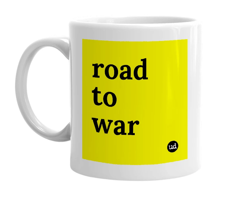 White mug with 'road to war' in bold black letters