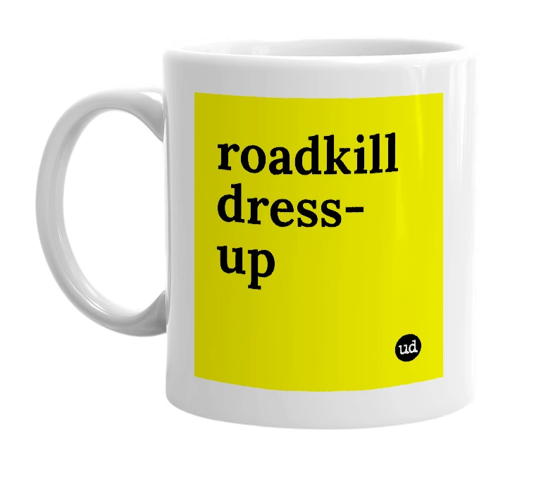 White mug with 'roadkill dress-up' in bold black letters