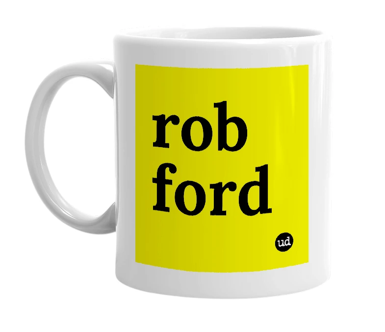 White mug with 'rob ford' in bold black letters