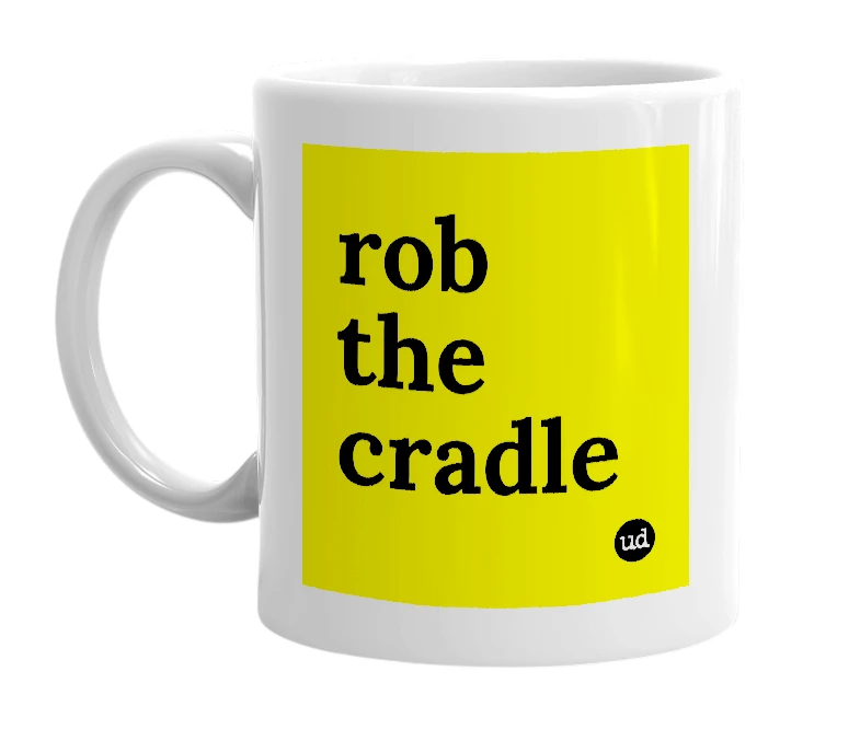 White mug with 'rob the cradle' in bold black letters