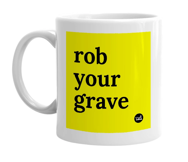 White mug with 'rob your grave' in bold black letters