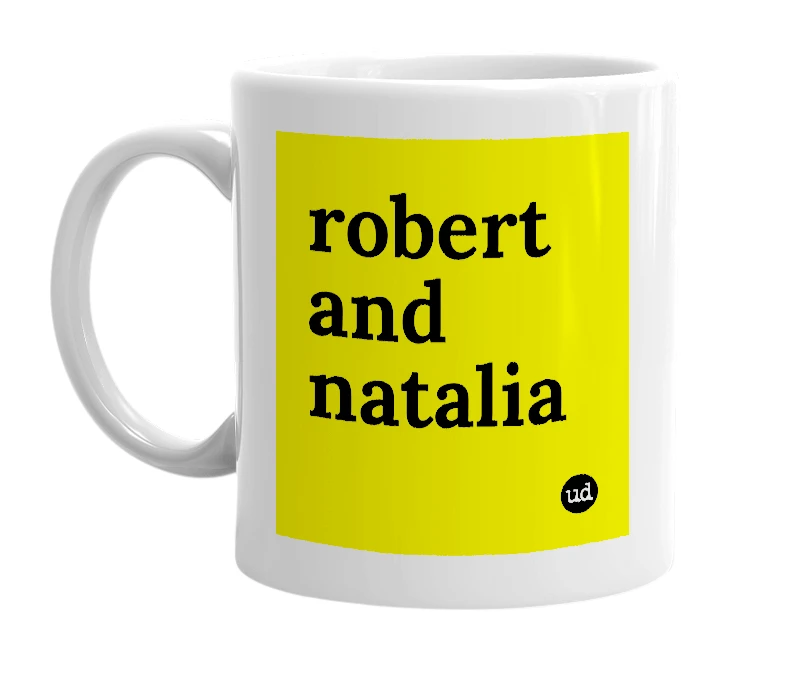White mug with 'robert and natalia' in bold black letters
