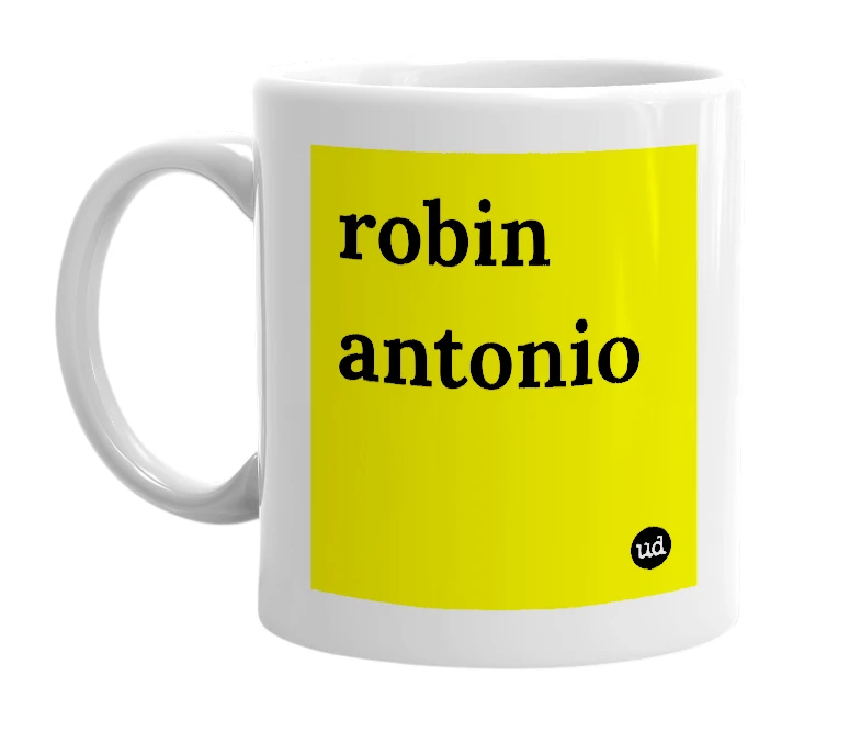 White mug with 'robin antonio' in bold black letters