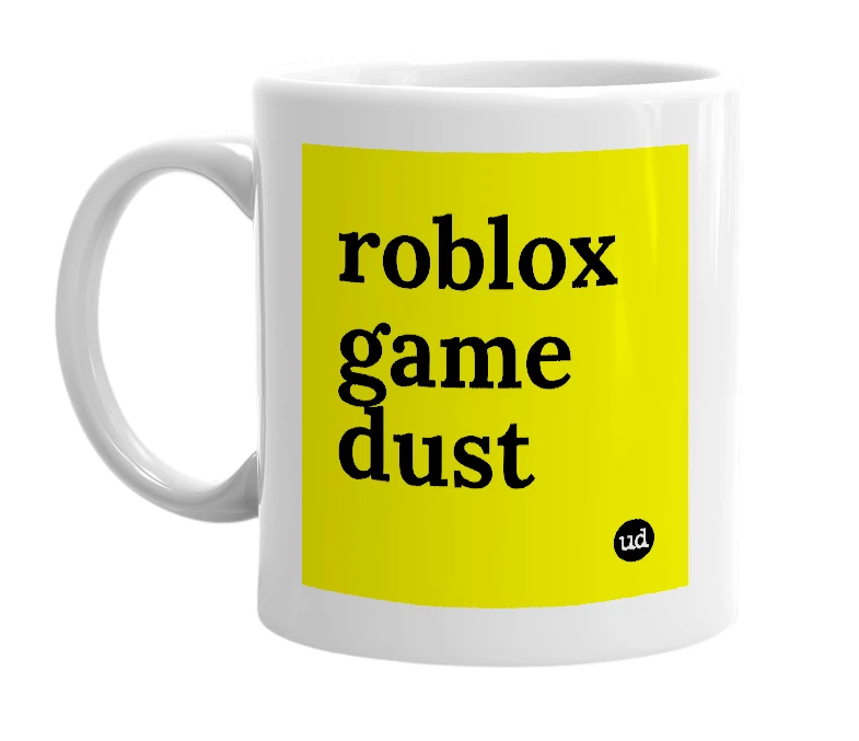 White mug with 'roblox game dust' in bold black letters