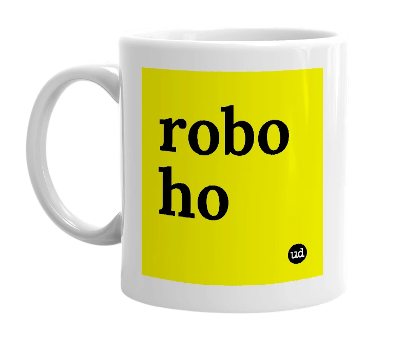 White mug with 'robo ho' in bold black letters