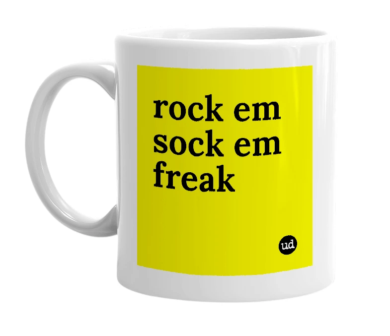 White mug with 'rock em sock em freak' in bold black letters