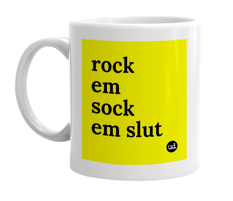 White mug with 'rock em sock em slut' in bold black letters