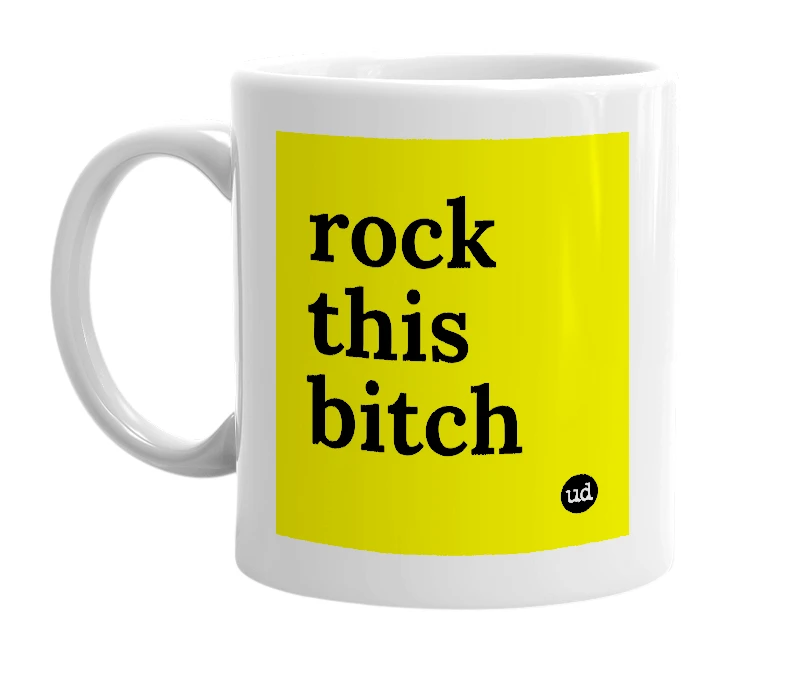 White mug with 'rock this bitch' in bold black letters