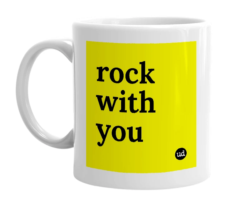 White mug with 'rock with you' in bold black letters