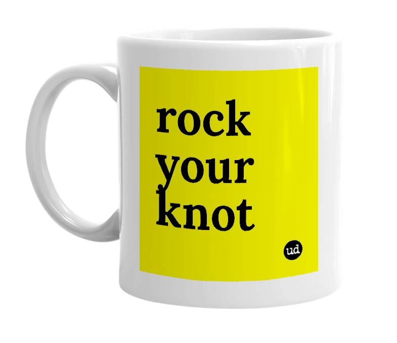 White mug with 'rock your knot' in bold black letters