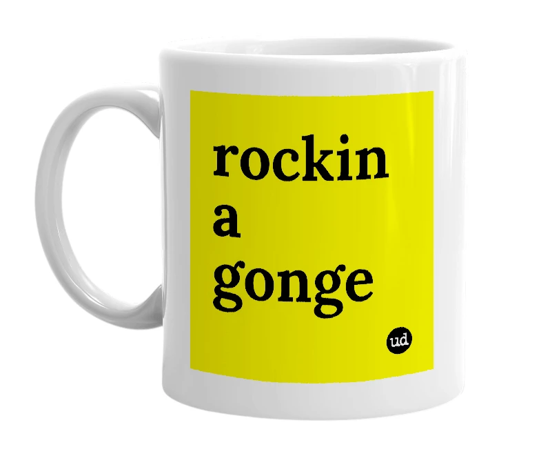 White mug with 'rockin a gonge' in bold black letters