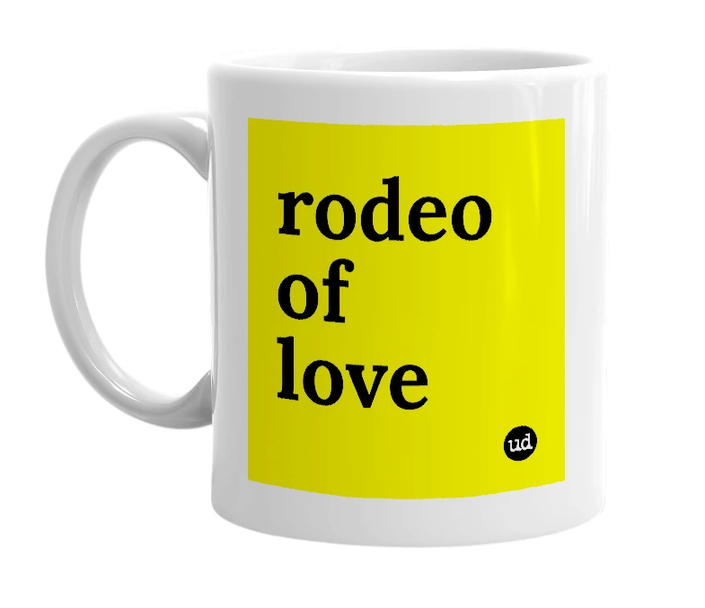 White mug with 'rodeo of love' in bold black letters