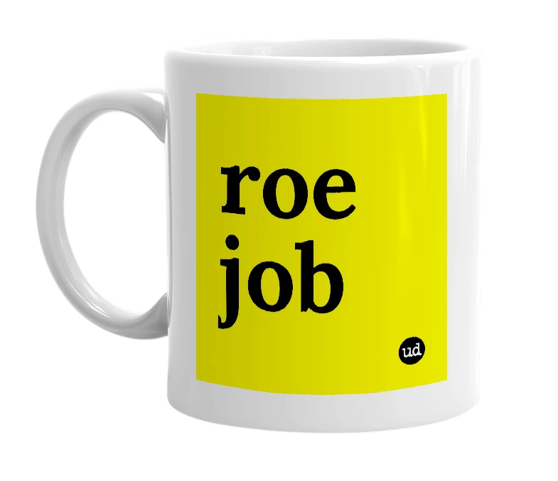 White mug with 'roe job' in bold black letters