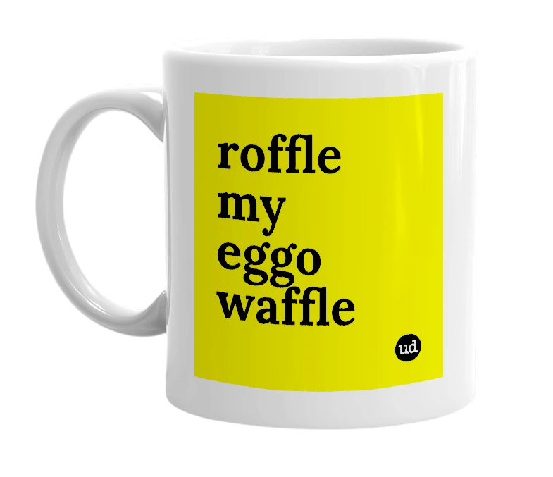 White mug with 'roffle my eggo waffle' in bold black letters