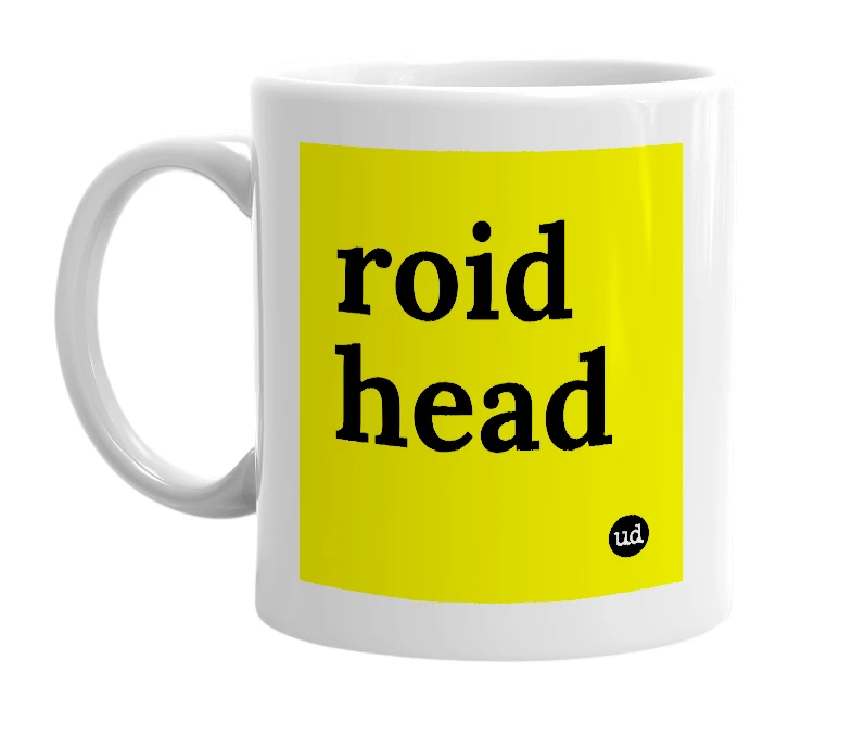 White mug with 'roid head' in bold black letters