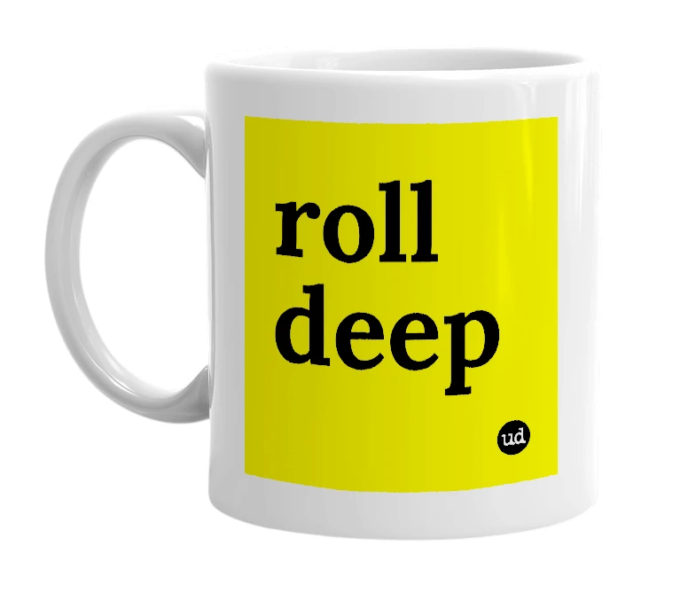 White mug with 'roll deep' in bold black letters