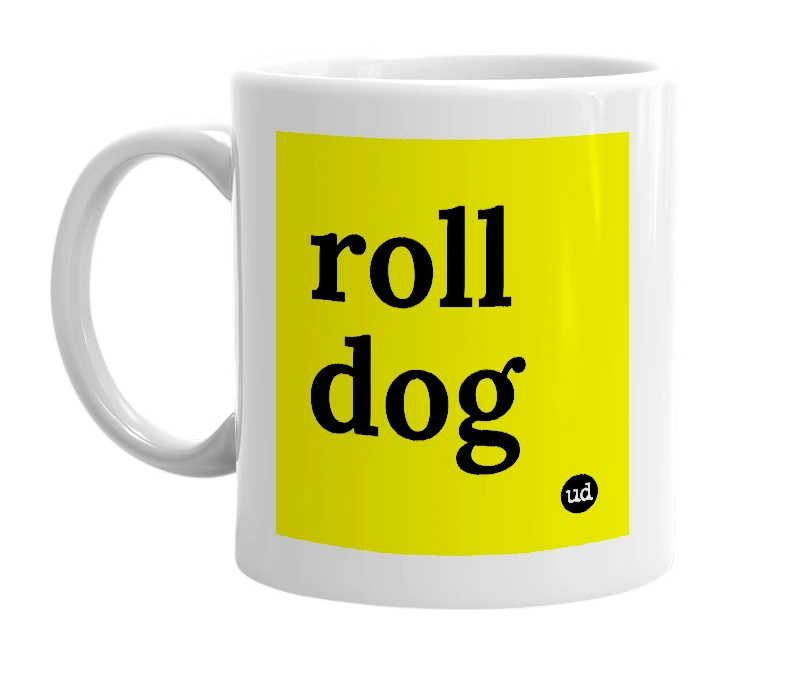 White mug with 'roll dog' in bold black letters