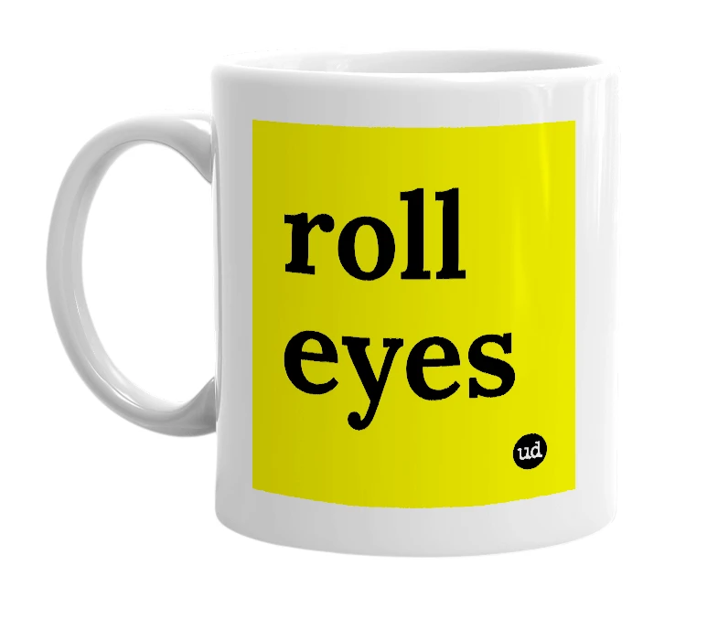 White mug with 'roll eyes' in bold black letters