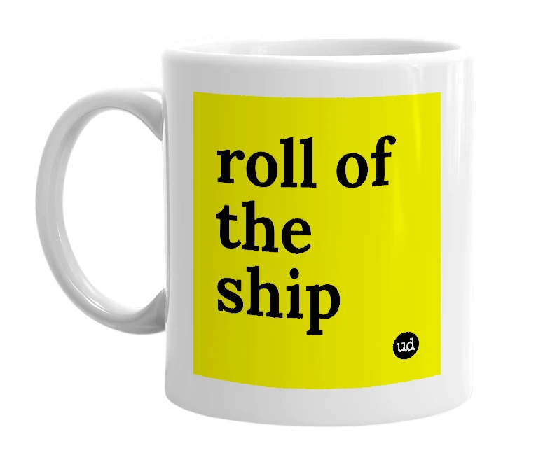 White mug with 'roll of the ship' in bold black letters