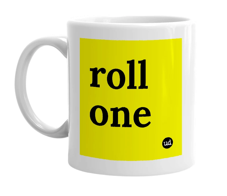 White mug with 'roll one' in bold black letters