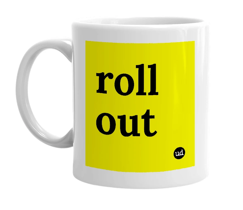 White mug with 'roll out' in bold black letters