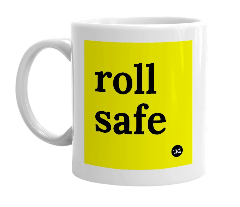 White mug with 'roll safe' in bold black letters