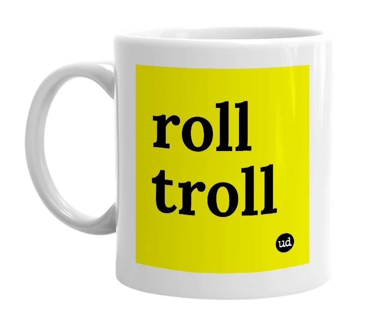 White mug with 'roll troll' in bold black letters