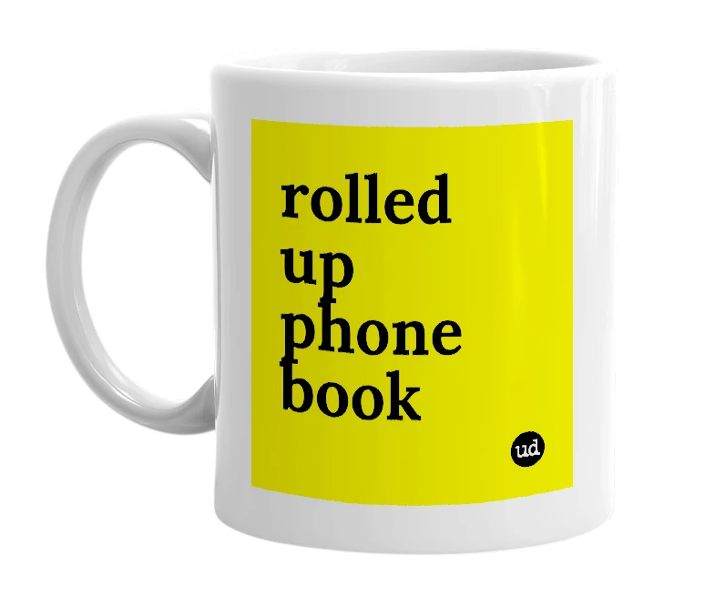 White mug with 'rolled up phone book' in bold black letters