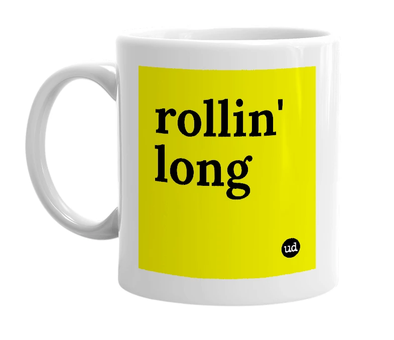 White mug with 'rollin' long' in bold black letters