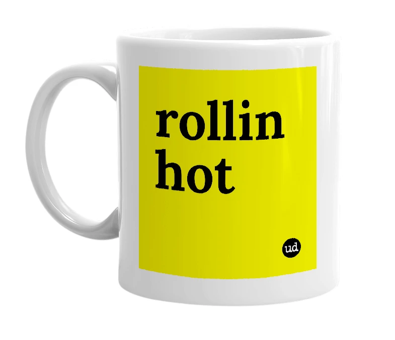 White mug with 'rollin hot' in bold black letters