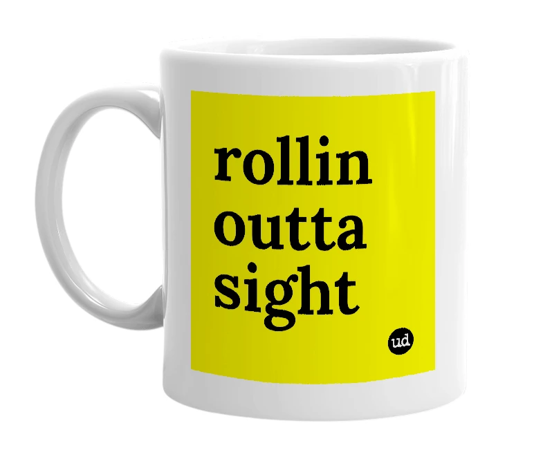 White mug with 'rollin outta sight' in bold black letters
