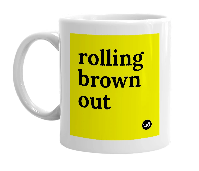 White mug with 'rolling brown out' in bold black letters