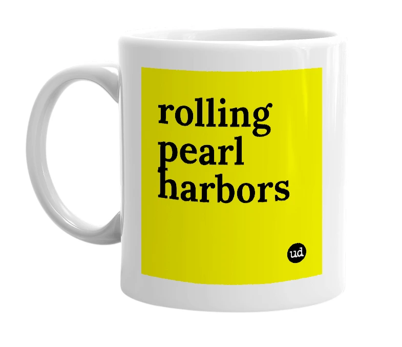 White mug with 'rolling pearl harbors' in bold black letters
