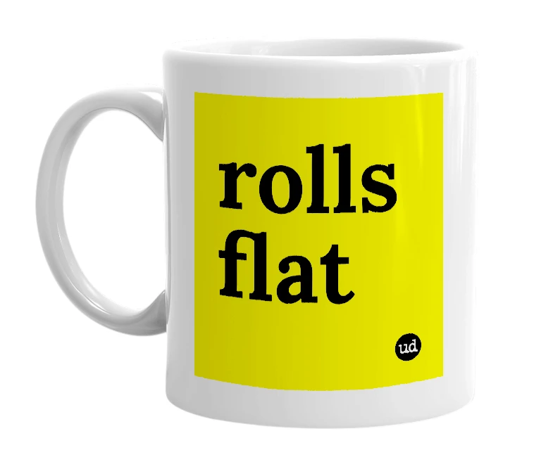White mug with 'rolls flat' in bold black letters