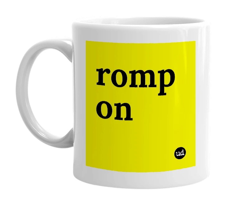 White mug with 'romp on' in bold black letters