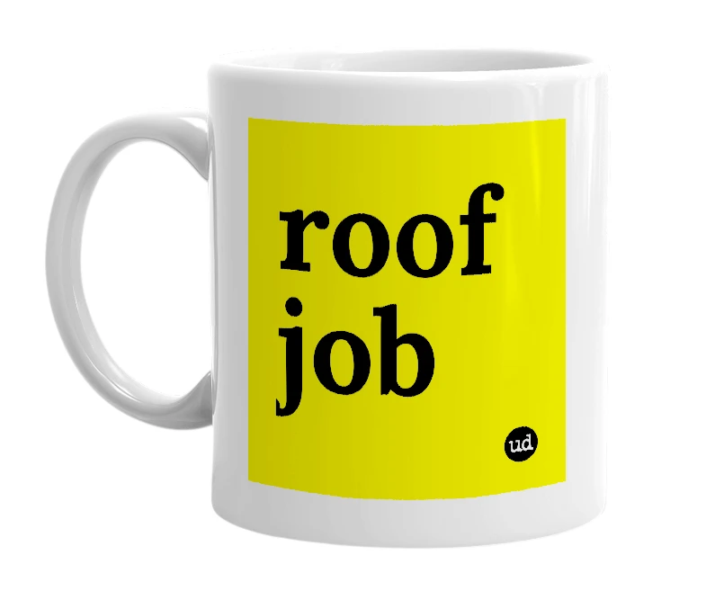 White mug with 'roof job' in bold black letters