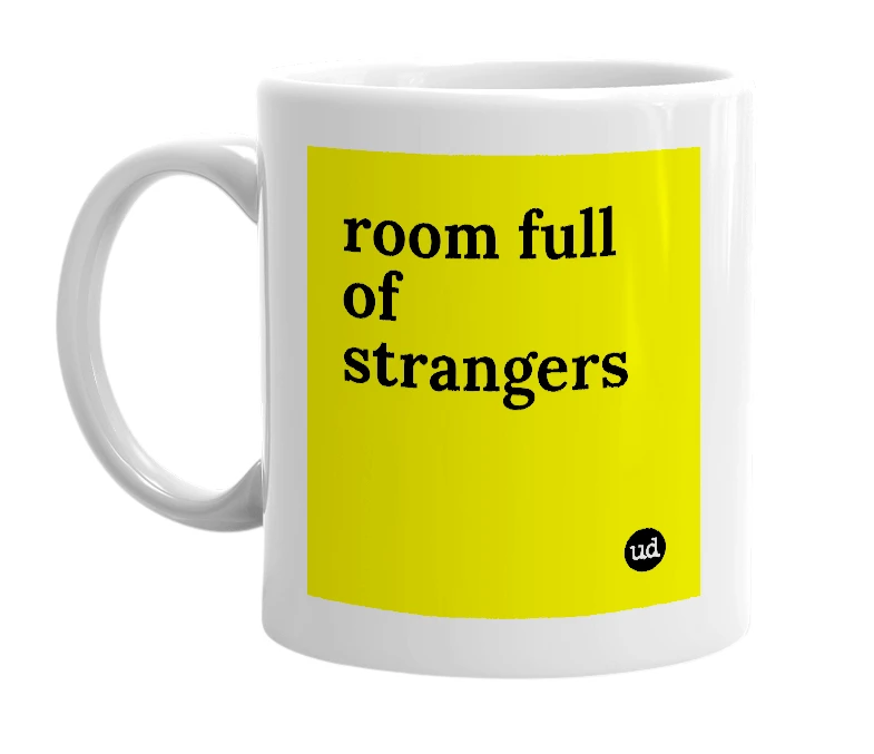 White mug with 'room full of strangers' in bold black letters