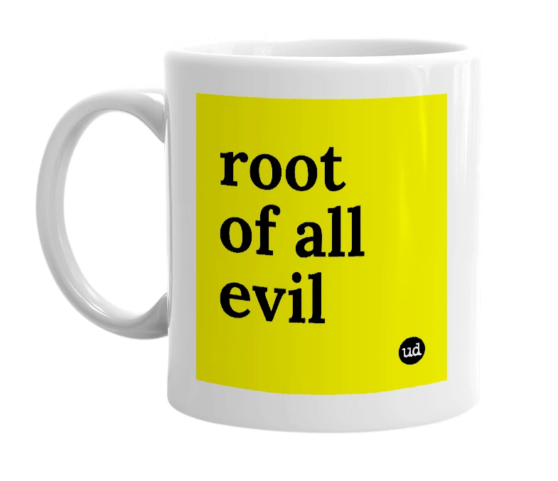 White mug with 'root of all evil' in bold black letters