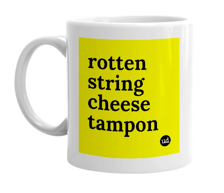 White mug with 'rotten string cheese tampon' in bold black letters