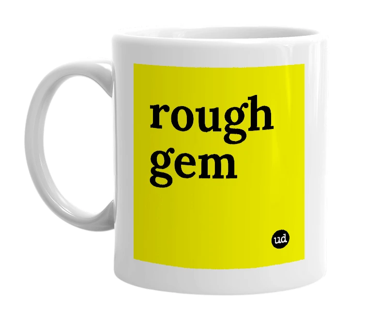 White mug with 'rough gem' in bold black letters