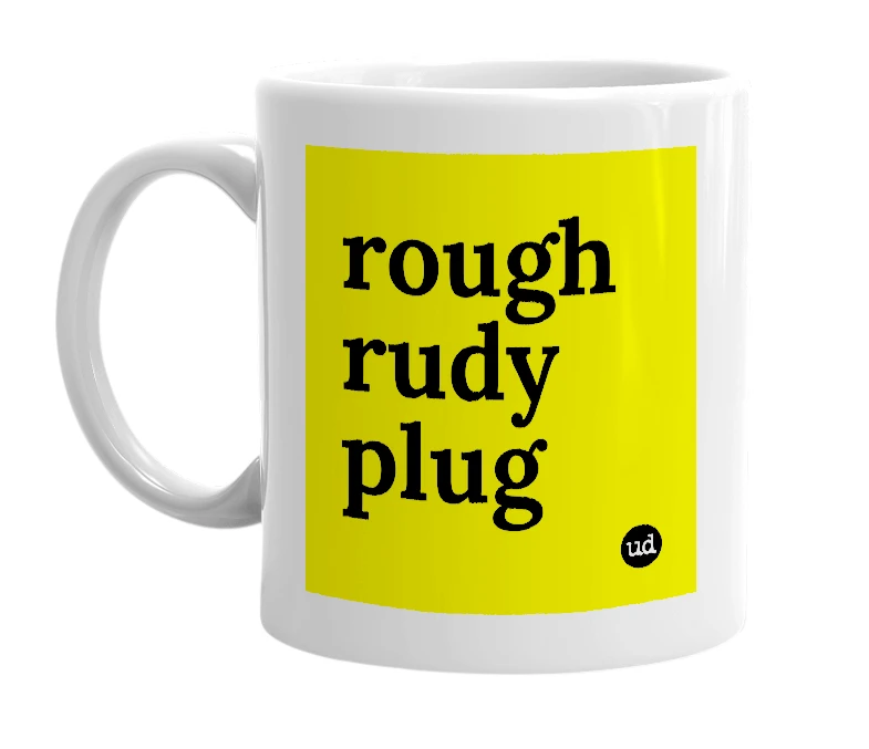 White mug with 'rough rudy plug' in bold black letters