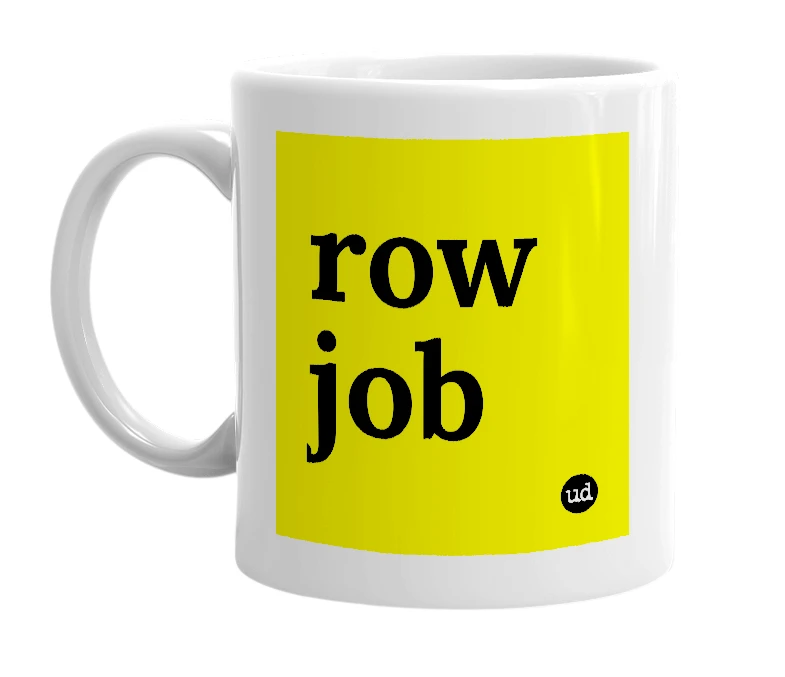 White mug with 'row job' in bold black letters