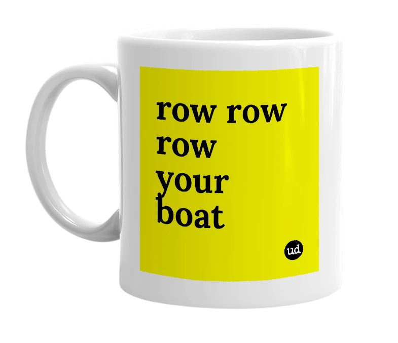 White mug with 'row row row your boat' in bold black letters