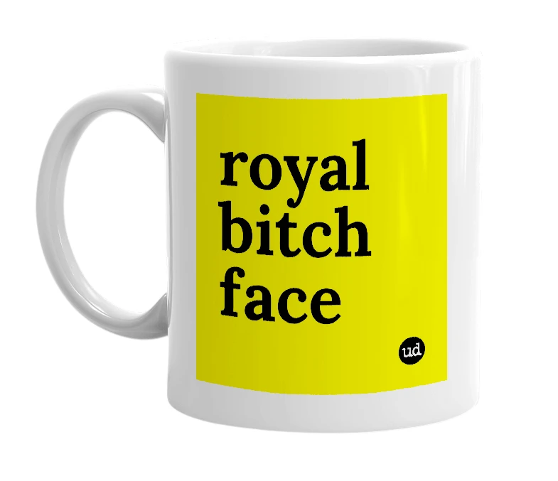 White mug with 'royal bitch face' in bold black letters