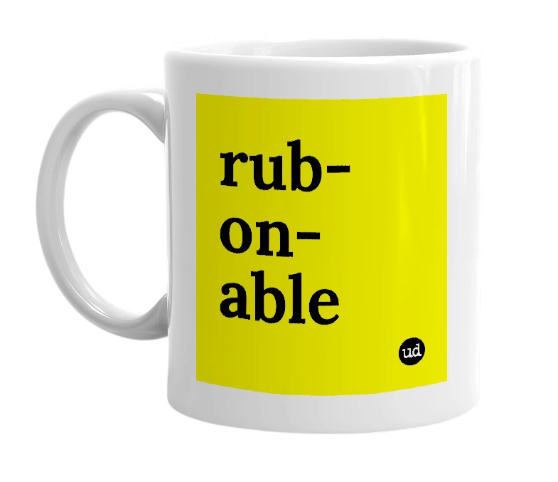 White mug with 'rub-on-able' in bold black letters