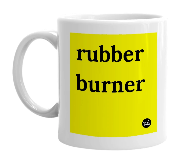 White mug with 'rubber burner' in bold black letters