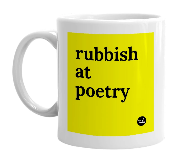 White mug with 'rubbish at poetry' in bold black letters