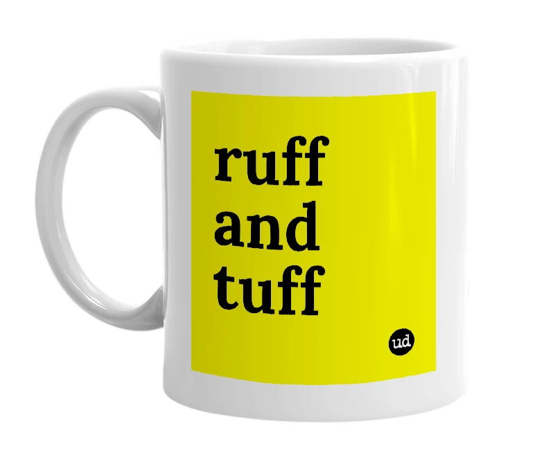 White mug with 'ruff and tuff' in bold black letters