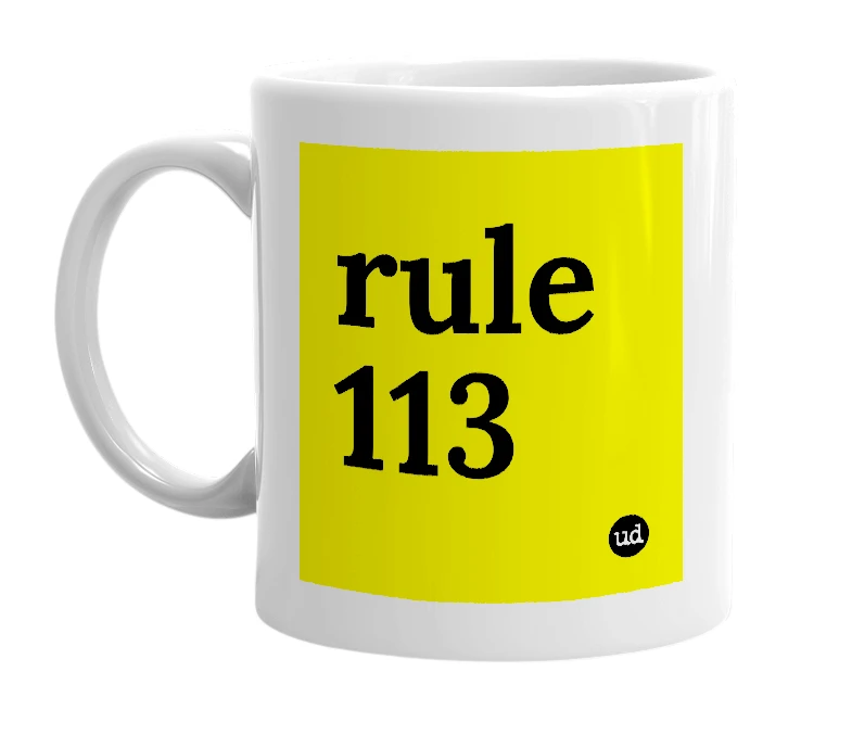 White mug with 'rule 113' in bold black letters